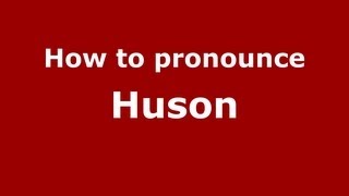 How to pronounce Huson