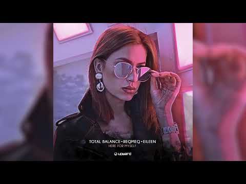 Total Balance & Reqmeq Feat. Eileen - Here For Myself (Original Mix)