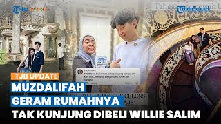 Muzdalifah "Geram" Rumah Mewahnya Tak Kunjung Dibeli Willie Salim: Kalau Sultan, Beli Rumah Aku!