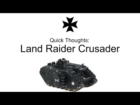 Quick Thoughts: Land Raider Crusader