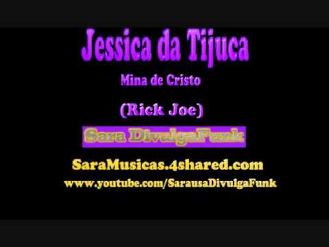 Jessica da Tijuca  Mina de Cristo (Rick Joe)
