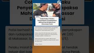 COBA KABUR! Pelaku Penyekapan & Rudapaksa Mahasiswa di Makassar Ditembak Polisi