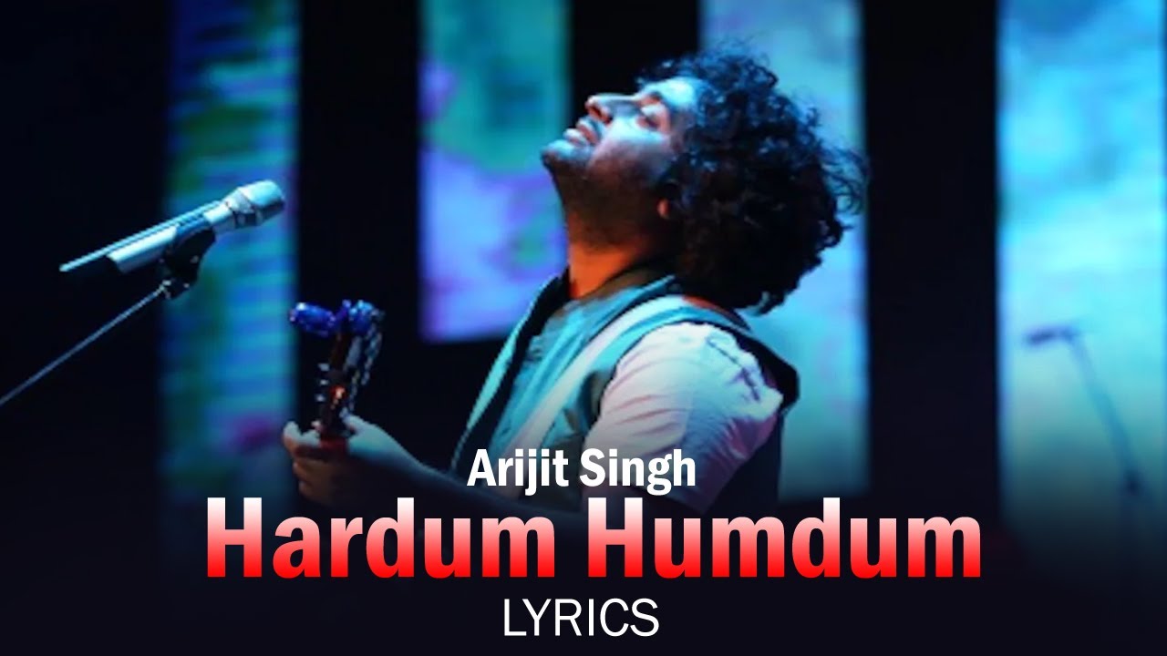 HARDUM HUMDUM LYRICS - ARIJIT SINGH HARDUM HUMDUM LYRICS - ARIJIT SINGH