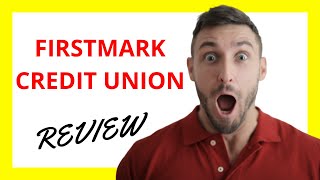 🔥 Firstmark Credit Union Review: Pros and Cons