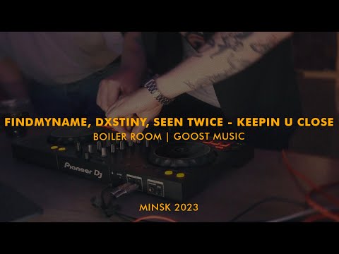 FindMyName, DXSTINY, seen twice - KEEPIN U CLOSE Live / Boiler Room