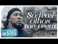 Ton Carfi - Só Teus Olhos Me Veem [Clipe Oficial]