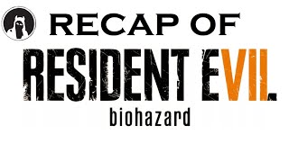 What happened in Resident Evil 7: Biohazard? (RECAPitation)