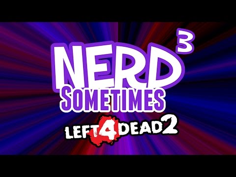 Nerd³ Live! - Sometimes - Matt, Tracey & Rebecca - Left 4 Dead 2 - 21st September 2015