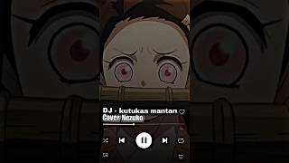 Download lagu DJ - Kutukan Mantan Versi Nezuko #nezukokamado #jedagjedug #原神 #minecraftshorts #demonslayer mp3
