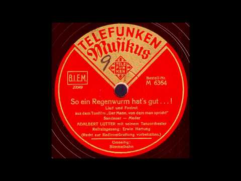 So ein Regenwurm hat's gut...! / Adalbert Lutter & Tanz-Orchester