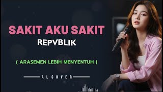 Download lagu SAKIT AKU SAKIT _ REPVBLIK _ By AL COVER mp3