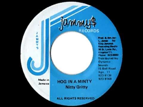 NITTY GRITTY - Hog in a minty + version (1985 Jammy$)