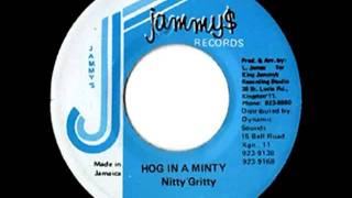 NITTY GRITTY - Hog in a minty + version (1985 Jammy$)