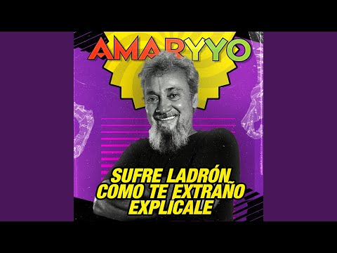 Sufre Ladrón / Cómo Te Extraño / Explícale