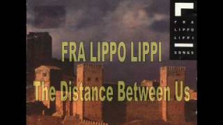 FRA LIPPO LIPPI - The Distance Between Us (LP version)