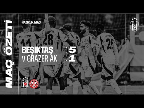 Beşiktaş 5:1 Grazer AK | Maç Özeti | Hazırlık Maçı