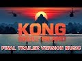 KONG: SKULL ISLAND Final Trailer Music Version 