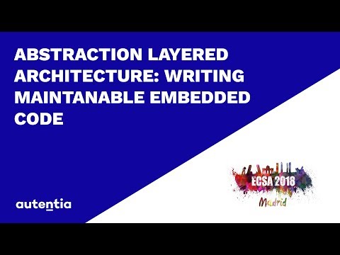 Abstraction Layered Architecture: Writing Maintainable Embedded Code ECSA 2018