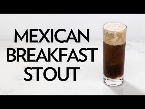 Mexican Breakfast Stout – The Educated Barfly