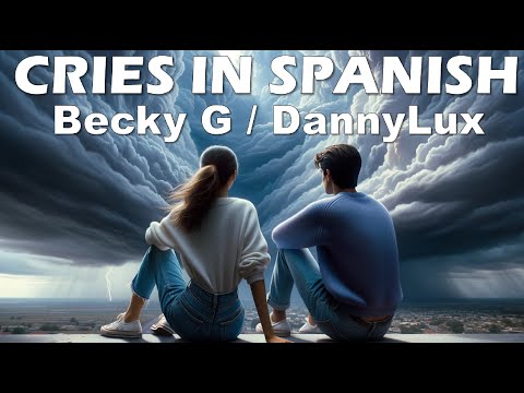 Becky G / DannyLux - Cries in spanish (Letra/Lyrics)