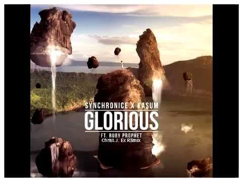 Synchronice & Kasum - Glorious (feat. Ruby Prophet) Christ J. Ex. R3mix