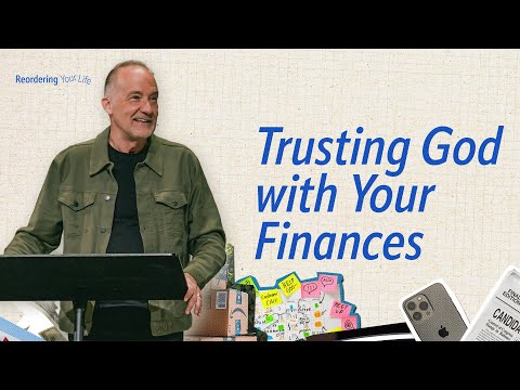Trusting God with Your Finances | Reordering Your Life | Dave Stone