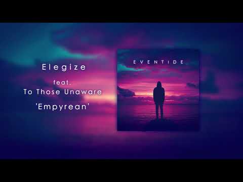 Elegize - Empyrean (feat. To Those Unaware)