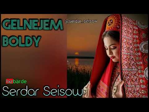 Serdar Seisow __ GELNEJEM BOLDY