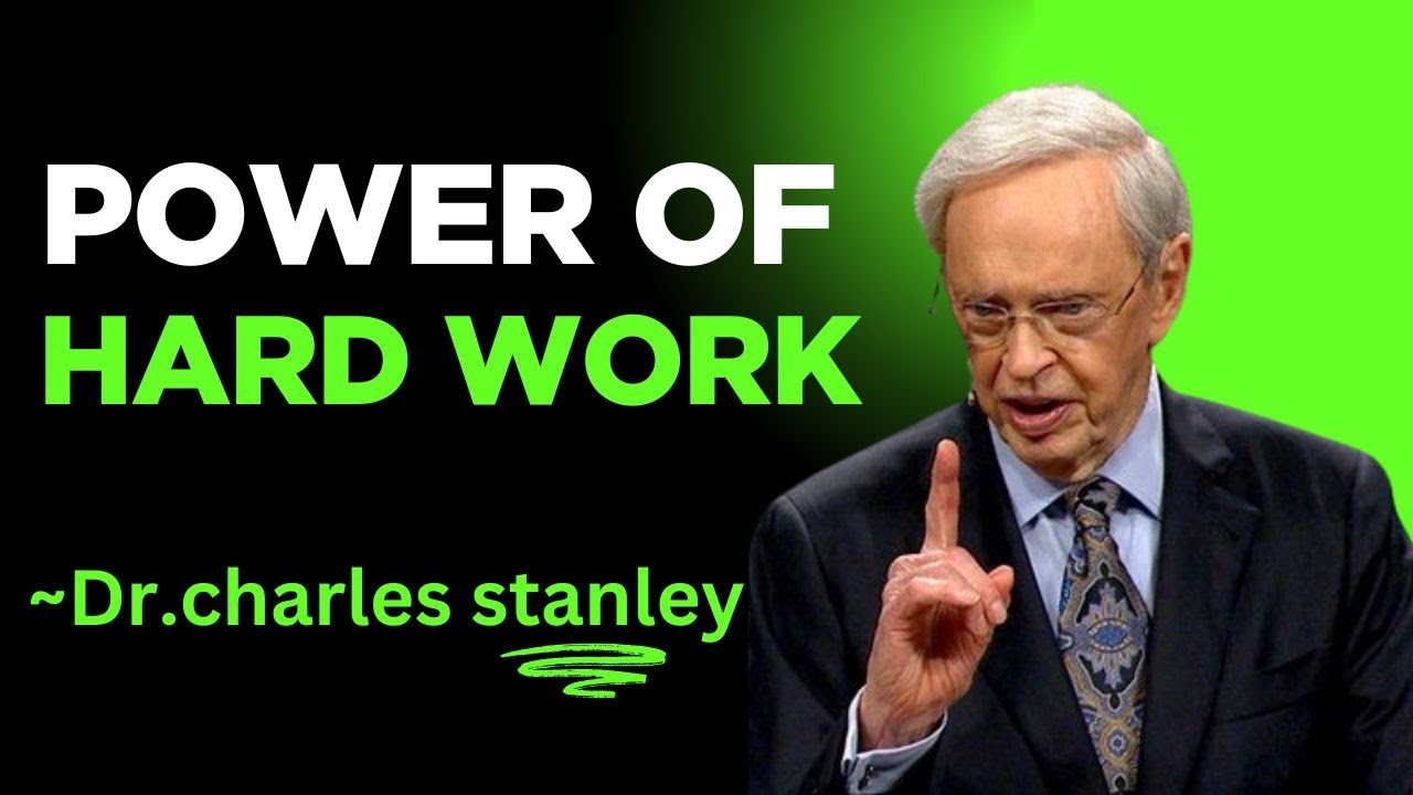 THE POWER OF HARD WORK| DR.CHARLES STANLEY| Motivational Speech