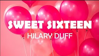 SWEET SIXTEEN - HILARY DUFF LYRICS