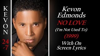Kevon Edmonds - No Love (I&#39;m Not Used To) On Screen Lyrics
