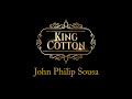King Cotton - John Philip Sousa