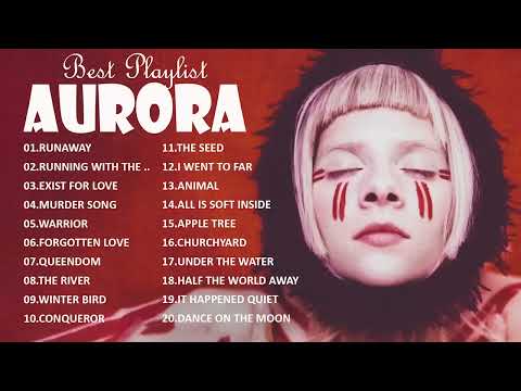AURORA Greatest Hits Full Album 2023 Best Of A.U.R.O.R.A // AURORA New Songs Playlist 2023
