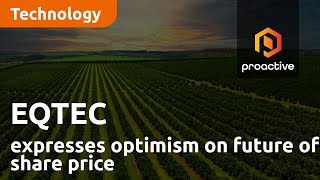 eqtec-management-express-optimism-on-longer-term-future-of-share-price