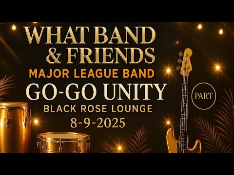 🎵 What Band & Friends featuring Major League Band - 8-9-2025 - Black Rose Lounge - Go-Go Unity Pt 1