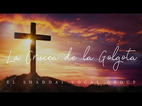 El Shaddai Vocal Group ft. Andrei Cojocaru - La Crucea de la Golgota [Official video]