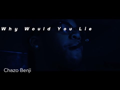 “ Why Would You Lie “ Chazo Benji (OFFICIAL MUSIC VIDEO)