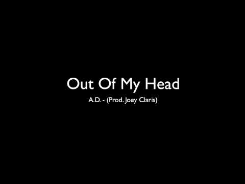 A.D. - Out Of My Head (Prod. JoeyClaris)