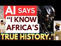 The Algorithm Remembers AI Says I Know Africa S True History