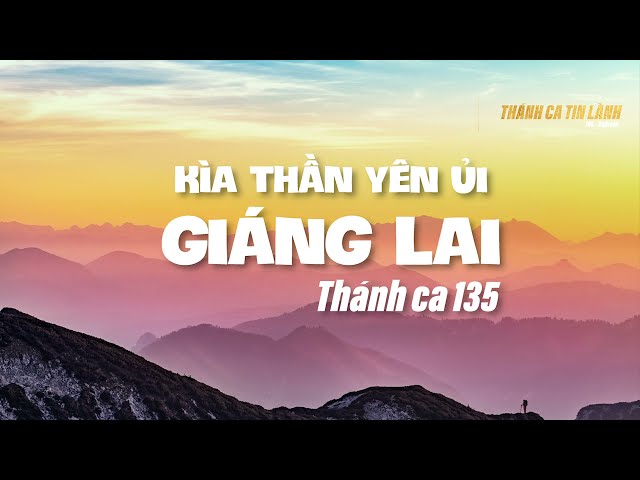 THÁNH CA 135 | KÌA THẦN YÊN ỦI GIÁNG LAI | KARAOKE THÁNH CA TIN LÀNH