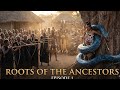 ROOTS OF THE ANCESTORS EPISODE 1