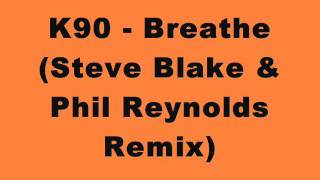 K90 - Breathe (Steve Blake & Phil Reynolds Remix)