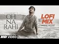 Oh Na Rahi Goldboy Video Song Nirmaan LoFi MiX Kedrock New Punjabi Song 2022 T Series