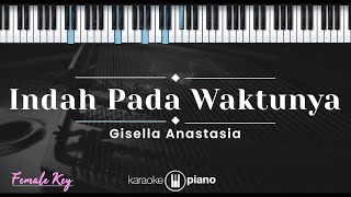 Indah Pada Waktunya - Gisella Anastasia (KARAOKE PIANO - FEMALE KEY)