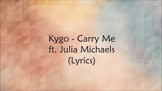 Kygo - Carry Me ft. Julia Michaels (Lyrics)
