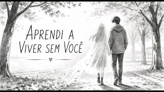 APRENDI A VIVER SEM VOCÊ 💔 Música sad - Sad Music #musicatriste