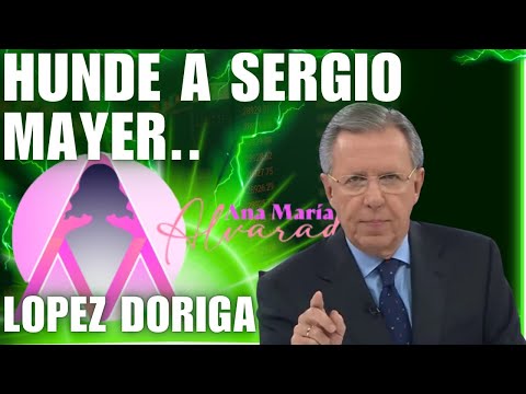 LÓPEZ DÓRIGA HUNDE A SERGIO MAYER