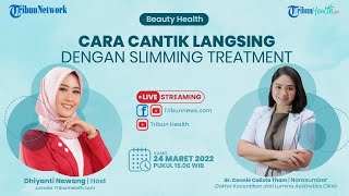 BEAUTY HEALTH: Cara Cantik Langsing dengan Slimming Treatment
