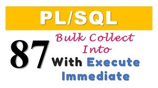 PL/SQL tutorial 87: Bulk Collect Into with Execute Immediate by Manish Sharma