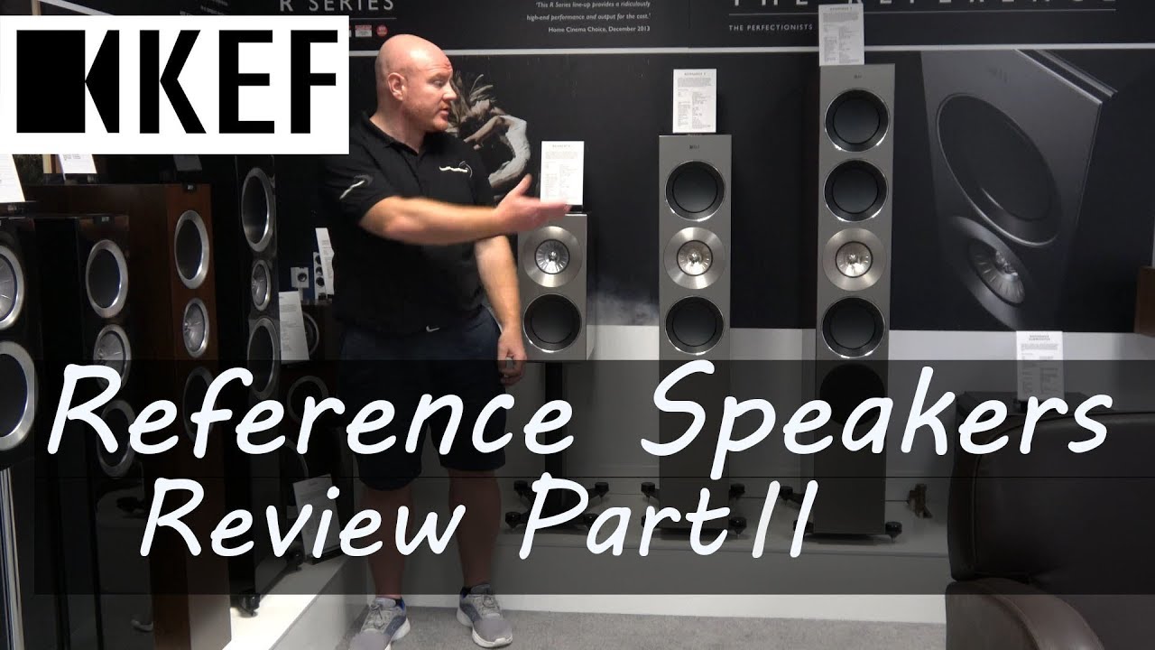 KEF Reference Speakers Review Reference 3 & 2C Looks, Sound Quality, Lots of Goodness! PART II